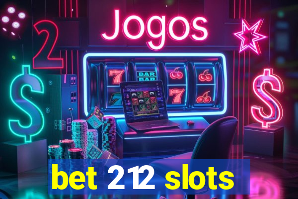 bet 212 slots